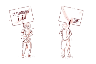 Os Feminismos e Eu (…ou como nunca me senti mulher)