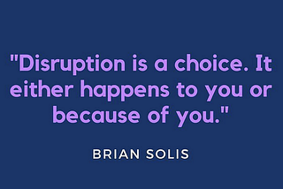 Disrupt Your Career Before It’s Disrupted Without Your Approval.
