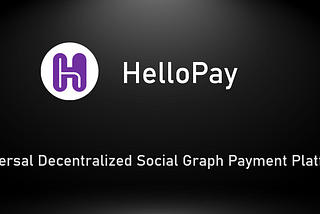 HelloPay: Crypto-native social graph payment Platform