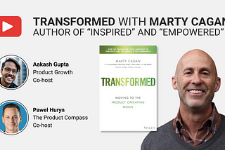 TRANSFORMED: Moving to the Product Operating Model with Marty Cagan
