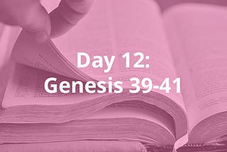 Day 12: Genesis 39–41