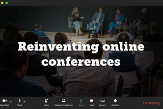 Reinventing Online Conferences
