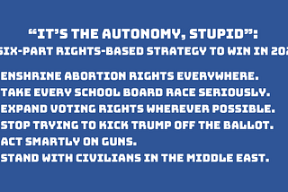 Memo to Democrats: “It’s the autonomy, stupid.”