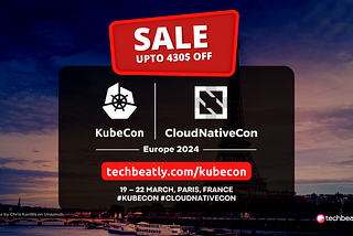 Promo: Get Up to $430 Off on KubeCon + CloudNativeCon Europe 2024 Paris Tickets