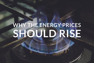 Picture of a gas ring with the words ‘Why the energy prices should rise’ written over the top