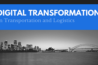 Importance of Digital Transformation in Transportation and Logistics