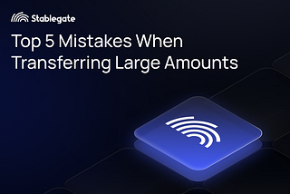 Top 5 Mistakes When Transferring Large Amounts to Europe