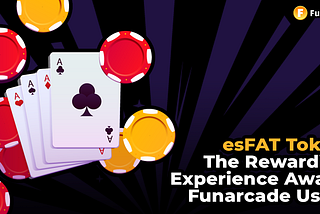 esFAT Token: The Rewarding Experience Awaits Funarcade Users