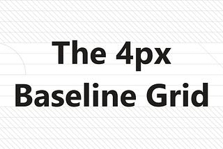 The 4px baseline grid — the present