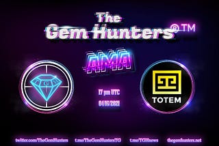 Recap of The Gem Hunters AMA with Totem NFT (Apr 16th)
