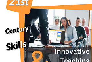 The Relationship Between Innovative Teaching Methods and 21st Century Skills