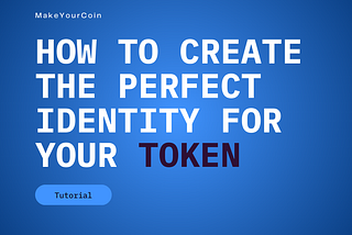 How to Create the Perfect Identity for Your Crypto Token