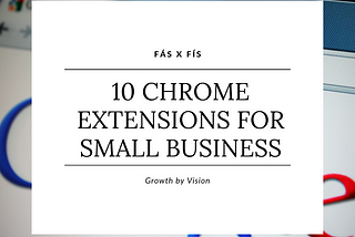 10 Chrome Extensions for Small Business