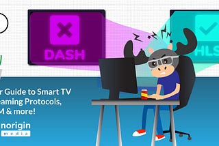 Your Guide to Smart TV Streaming Protocols, DRM & more!