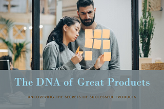 The DNA of Great Products