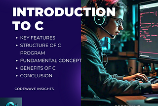 Discover the Essentials of C Programming: Key Features, Structure, and Benefits