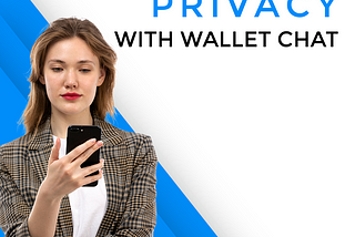 What is privacy for Wallet Chat?