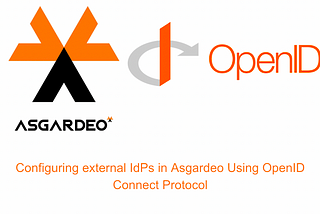 Configuring external IdPs in Asgardeo Using OpenID Connect Protocol