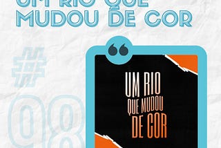 #98 — Bastidores: Um Rio Que Mudou de Cor