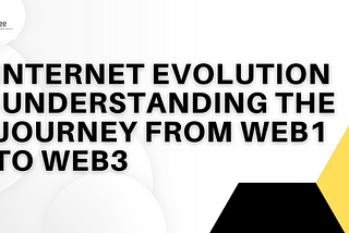 Internet Evolution -Understanding the Journey from Web1 to Web3