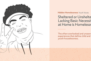 Hidden Homelessness: Youth Voices — Sheltered or Unsheltered, Homeless is Homeless. [Eric’s Story]