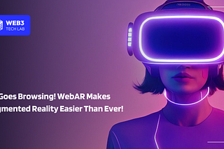 WebAR: AR Browsing Takes Off — Making Augmented Reality Easier Than Ever!