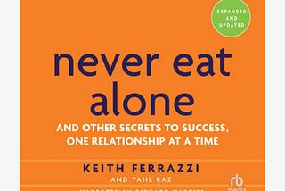 🚨BANGER BOOK ALERT🚨— Never Eat Alone by Keith Ferrazzi