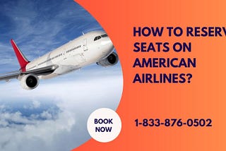 How to Reserve Seats on American Airlines?