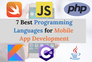 7 Best Programming Languages for Mobile App Development