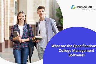 What are the Specifications of College Management Software?