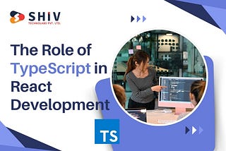 The Role of TypeScript in React Development