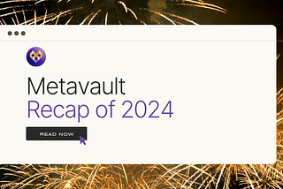 Metavault 2024 Recap