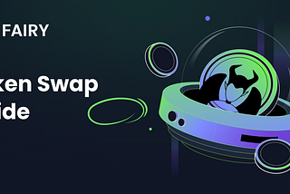 😈 FairySwap V2: Step-by-Step Guide to Swapping Tokens
