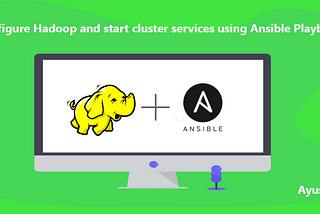 Configure Hadoop and start cluster services using Ansible Playbook