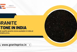 Granite Stone India | White Granite Stone India Price Per Square Foot | Ambica Enterprises