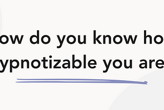 How do you know how hypnotizable you are?