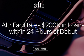 Luxury Collectibles as Liquid Assets: Altr Facilitates $200K in Loans within 24 Hours of Debut