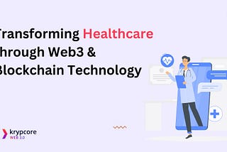 Transforming Healthcare through Web3 and Blockchain Technology
