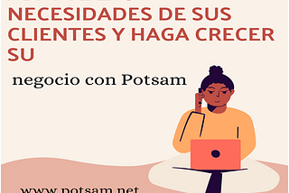 Adapte las necesidades de sus clientes y haga crecer su negocio con Potsam