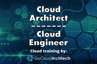 What is a Cloud Architect? The Difference Between a Cloud Architect and Cloud Engineer