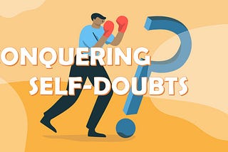 Conquering Self-Doubts