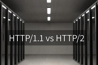 Difference between HTTP/1.1 & HTTP/2