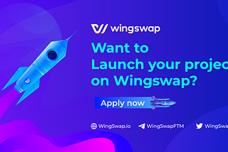 INTRODUCING WINGSWAP LAUNCHPAD — APPLY FOR LAUNCH NOW !