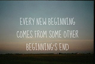 It’s not an end, it’s new beginnings…
