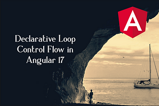 Declarative Loop Control Flow in Angular 17