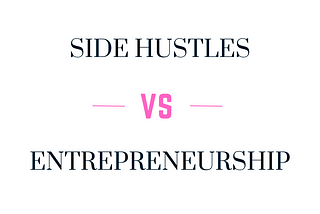 What’s The Difference Between “Hustling” And “Entrepreneurship”?