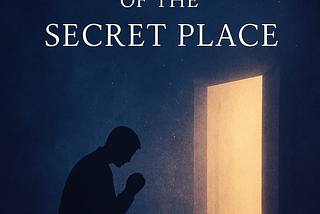 The Mysteries of the Secret Place