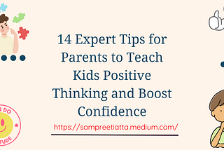 14 Expert Tips for Parents to Teach Kids Positive Thinking and Boost Confidence