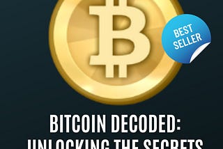 Bitcoin Decoded: Unlocking the Secrets of Satoshi’s Vision” Now Available on Kindle, Paperback, and…