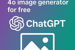 Get ChatGPT new 4o image generator  for free